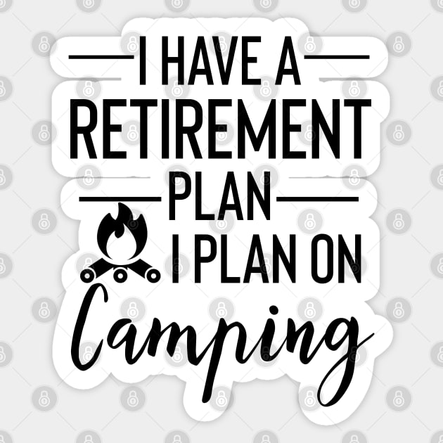 Yes I Do Have A Retirement Plan I plan On Camping Sticker by Yourfavshop600